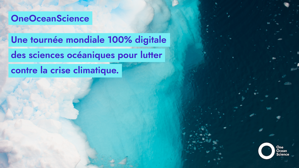 Lancement le 25 octobre prochain de OneOceanScience, un tour du monde digital des sciences océaniques et climatiques